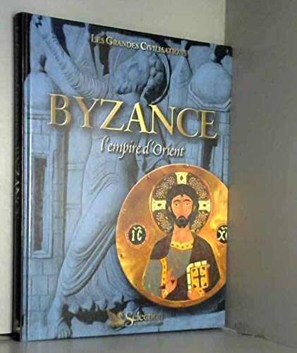 Stock image for Byzance : L'empire d'Orient (Les grandes civilisations) for sale by Ammareal