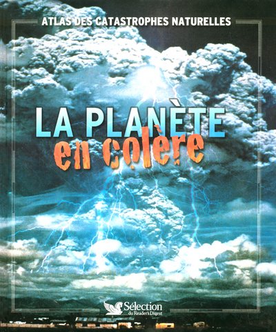 Stock image for La plante en colre : Atlas des catastrophes naturelles (Ancien prix Editeur: 30 Euros ) for sale by Ammareal