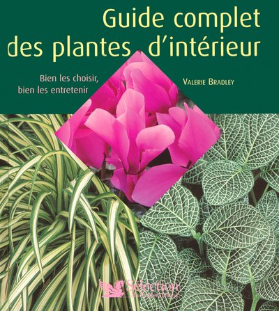 Stock image for Guide complet des plantes d'intrieur : bien les choisir, bien les entretenir for sale by LeLivreVert