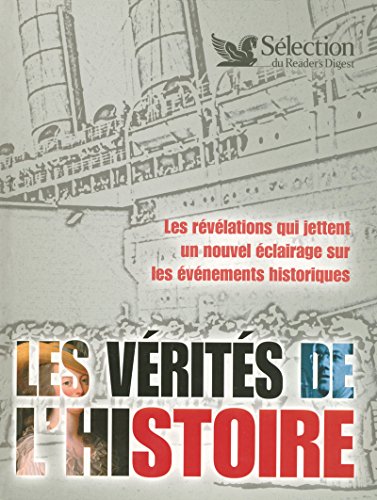 Stock image for Les v rit s de l'histoire - Les r v lations qui jettent un nouvel  clairage sur les  v nements histo (French Edition) for sale by HPB Inc.
