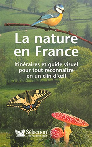 Stock image for La nature en France: Itin raires et guide visuel pour tout reconnaître en un coup d'oeil for sale by AwesomeBooks