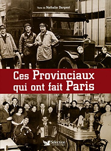 Beispielbild fr CES PROVINCIAUX QUI ONT FAIT PARIS zum Verkauf von Ammareal