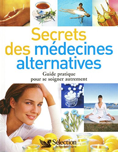 Beispielbild fr Secrets des mdecines alternatives : Guide pratique pour se soigner autrement zum Verkauf von medimops