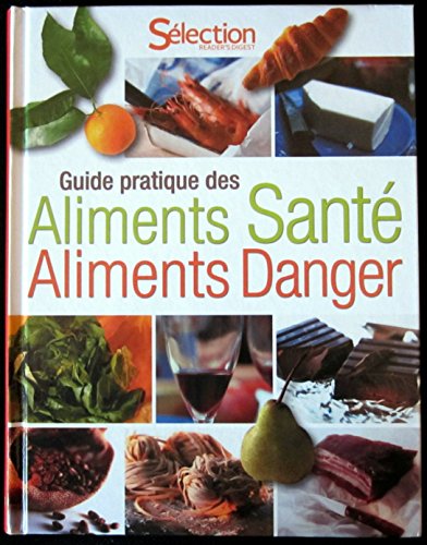 Stock image for Guide pratique des aliments sant aliments danger for sale by LeLivreVert