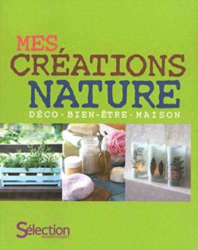 Stock image for Mes cr ations nature: D co, bien-être, maison for sale by WorldofBooks