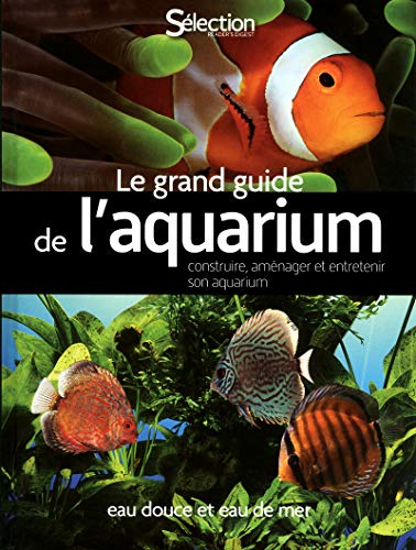 Stock image for Le grand guide de l'aquarium : Eau douce et eau de mer for sale by medimops