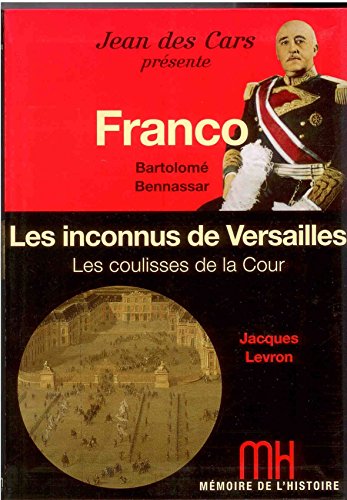 Beispielbild fr FRANCO - BARTOLOME BENNASSAR - LES INCONNUS DE VERSAILLES - LES COULISSES DE LA COUR zum Verkauf von Ammareal