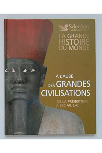 9782709824958: La grande histoire du monde :  l'aube des grandes civilisations - de la prhistoire  900 av. J.C.