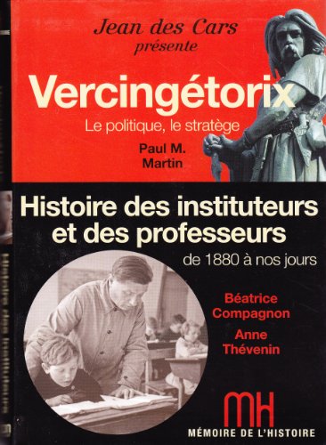 Beispielbild fr Mmoire de l'Histoire - Vercingtorix Le politique, le stratge / Histoire des instituteurs et des professeurs de 1880  nos jours. zum Verkauf von Ammareal