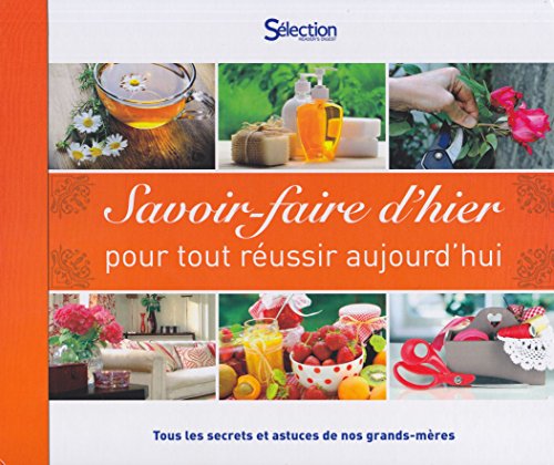 9782709825788: Savoir-faire d'hier pour tout russir aujourd'hui, tous les secrets et astuces de nos grand-mres