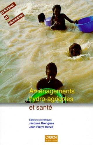 Stock image for Amnagements hydro-agricoles et sant: Valle du fleuve Sngal, actes du Colloque Eau et sant, Dakar, novembre 1994 for sale by Ammareal