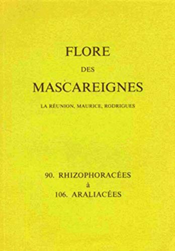 Stock image for FLORE DES MASCAREIGNES (LA REUNION, MAURICE, RODRIGUES) NS 90 A 106 : RHIZOPHORACEES A ARALIACEES for sale by Revaluation Books