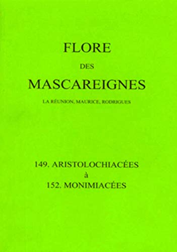 9782709914130: Flore des Mascareignes 149  152: La Runion, Maurice, Rodrigues. 149 Aristolochiaces  152 Monimiaces.