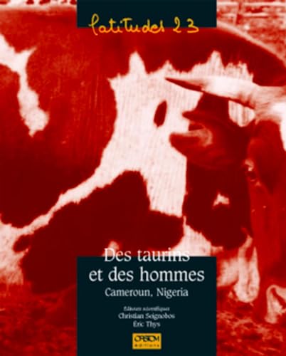 Stock image for Des taurins et des hommes - Cameroun, Nigeria for sale by LiLi - La Libert des Livres