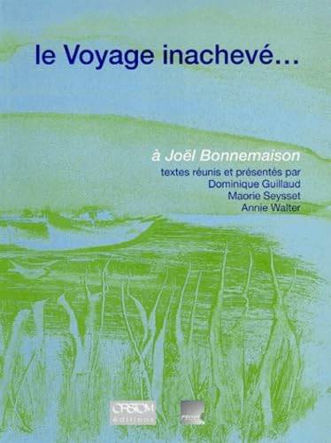 Stock image for LE VOYAGE INACHEVE. A JOEL BONNEMAISON for sale by Ammareal