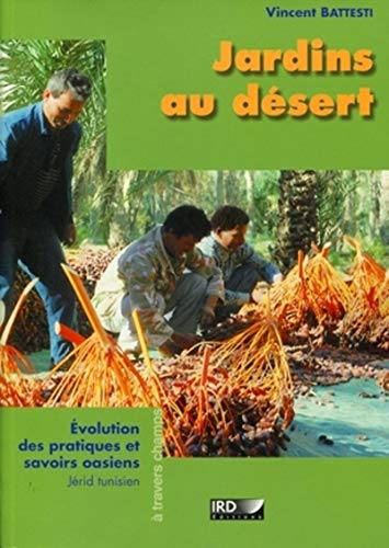 Stock image for Jardins au dsert : Evolution des pratiques et savoirs oasiens, Jrid tunisien for sale by Revaluation Books