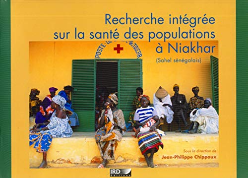 Stock image for Recherche intgre sur la sant des populations  Niakhar, Sahel sngalais for sale by Chapitre.com : livres et presse ancienne