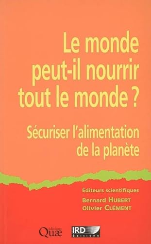 9782709915908: Le monde peut-il nourrir tout le monde ?: Scuriser l'alimentation de la plante