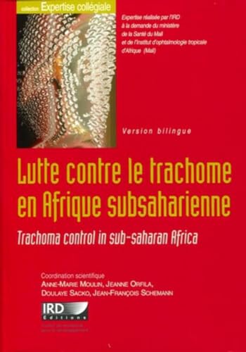 Stock image for Lutte contre le trachome en Afrique subsaharienne: Trachoma control in sub-saharan Africa. Version bilingue. Avec cd-rom. for sale by LeLivreVert