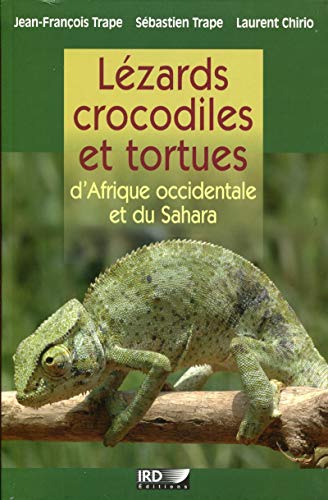 Stock image for lzards, crocodiles et tortues d'Afrique occidentale et du Sahara for sale by Chapitre.com : livres et presse ancienne