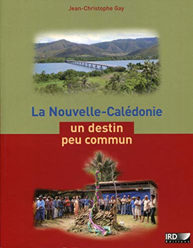 Beispielbild fr La Nouvelle-caldonie : Un Destin Peu Commun zum Verkauf von RECYCLIVRE