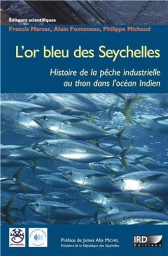 9782709917599: L'or bleu des Seychelles : L'histoire de la pche industrielle au thon dans l'ocan Indien