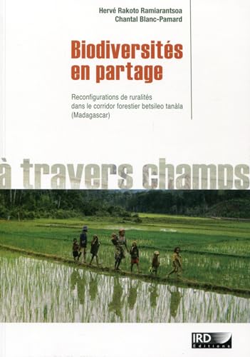 Stock image for Biodiversits en partage: Reconfigurations de ruralits dans le corridor forestier betsileo tanla (Madagascar). [Broch] Herv Rakoto Ramiarantsoa et Chantal Blanc-Pamard for sale by BIBLIO-NET