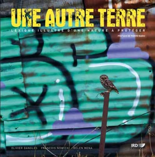 9782709918756: Une autre Terre: Lexique illustr d'une nature  protger