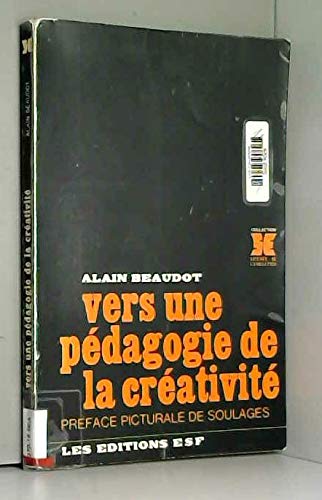 9782710101215: Vers une pdagogie de la crativit : Avec des entretiens avec P. Soulages et I. Xenakis (Collection Science de l'ducation)