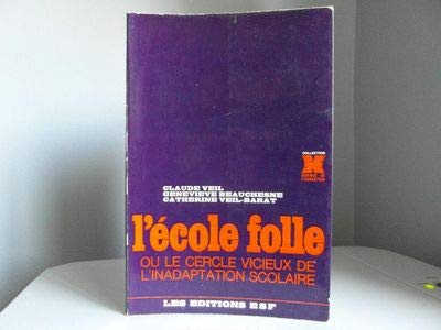 Stock image for L'ecole folle ou le cercle vicieux de l'inadaptation scolaire for sale by Ammareal