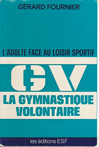 9782710101499: La gymnastique volontaire: L'adulte face au loisir sportif (French Edition)