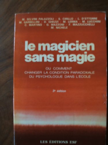 Beispielbild fr Le Magicien sans magie, ou, Comment changer la condition paradoxale du psychologue dans l'cole zum Verkauf von medimops