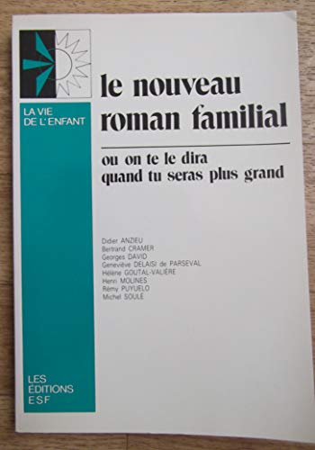 9782710104612: Le nouveau roman familial ou on te le dira quand tu seras plus grand