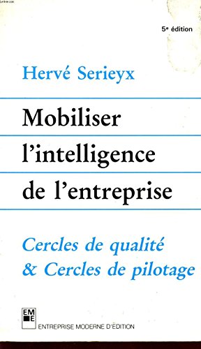 Stock image for Mobiliser l'intelligence de l'entreprise. Cercles de qualit et Cercles de pilotage, 6me dition for sale by Ammareal