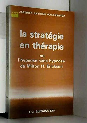 Stock image for La stratgie en thrapie, ou, L'hypnose sans hypnose de Milton H. Erickson for sale by medimops