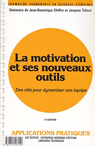 Stock image for LA MOTIVATION ET SES NOUVEAUX OUTILS. Des cls pour dynamiser une quipe, 4me dition for sale by Ammareal