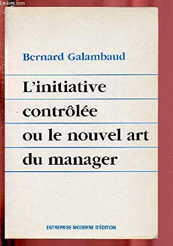 Stock image for L'initiative contr l e, ou, Le nouvel art du manager [Paperback] for sale by LIVREAUTRESORSAS