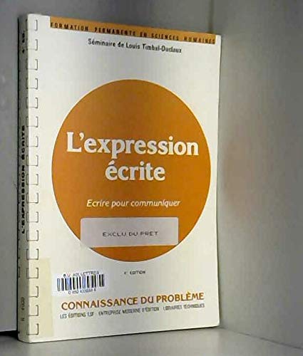 Stock image for L'expression crite : crire pour communiquer. Connaissance du problme, applications pratiques for sale by medimops