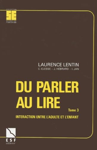 Imagen de archivo de DU PARLER AU LIRE. Tome 3, Interaction entre l'adulte et l'enfant a la venta por Librairie Th  la page