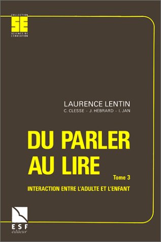 Stock image for DU PARLER AU LIRE. Tome 3, Interaction entre l'adulte et l'enfant for sale by Librairie Th  la page