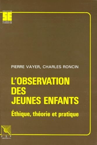 Beispielbild fr L'OBSERVATION DES JEUNES ENFANTS. Ethique, thorie et pratique zum Verkauf von Ammareal