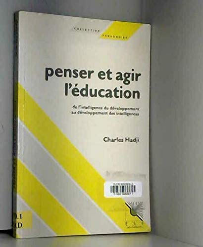 Imagen de archivo de PENSER ET AGIR L'EDUCATION. De l'intelligence du dveloppement au dveloppement des intelligences a la venta por Ammareal