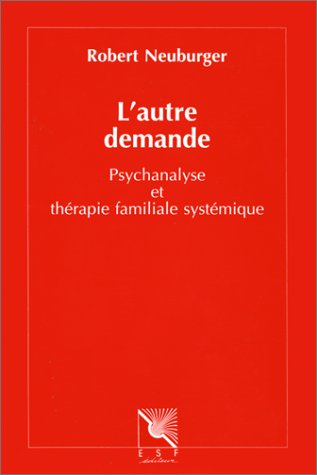 Beispielbild fr L'autre demande: Psychanalyse et thrapie familiale systmique zum Verkauf von Librairie A LA PAGE