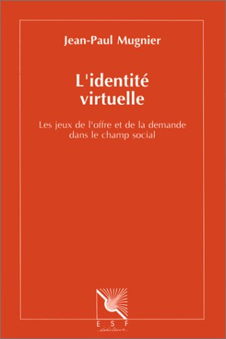 Stock image for L'identit virtuelle: Les jeux de l'offre et de la demande dans le champ social for sale by Ammareal