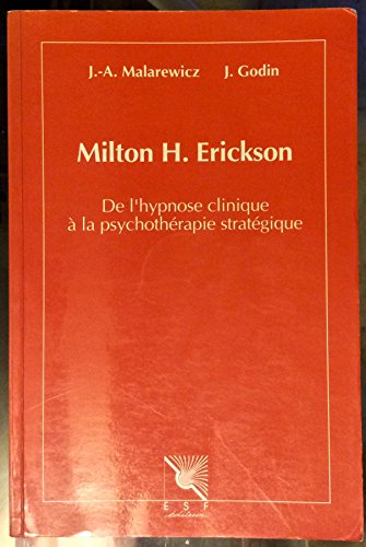 Beispielbild fr Milton H. Erickson : De l'hypnose clinique  la psychothrapie stratgique zum Verkauf von Ammareal
