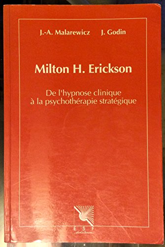 Stock image for Milton H. Erickson : De l'hypnose clinique  la psychothrapie stratgique for sale by Ammareal