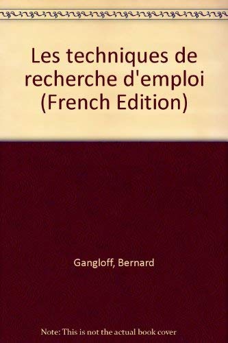 Les techniques de recherche d'emploi (0000) (9782710110729) by Gangloff, Bernard