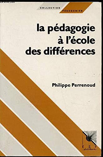 La pÃ©dagogie Ã: l'Ã©cole des diffÃ©rences (0000) (9782710111016) by Perrenoud, Philippe