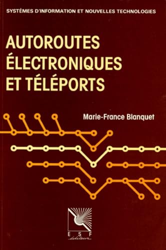 Beispielbild fr AUTOROUTES ELECTRONIQUES ET TELEPORTS zum Verkauf von LiLi - La Libert des Livres