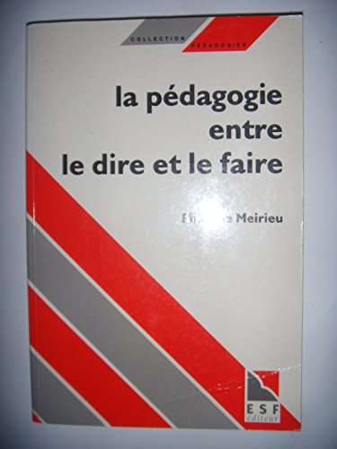 9782710111269: La Pedagogie Entre Le Dire Et Le Faire. Le Courage Des Commencements